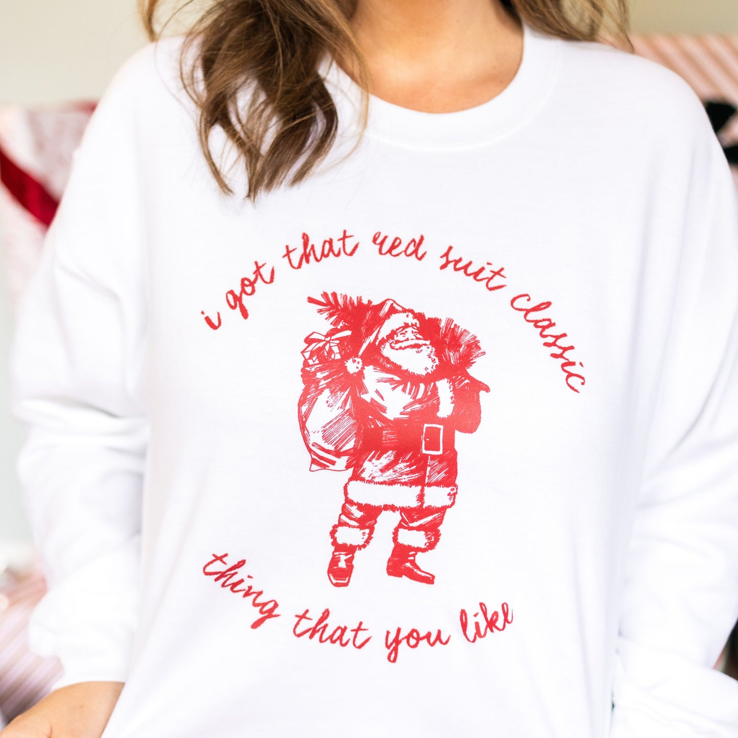 I got that red suit classic thing that you like, Taylor Christmas Sweatshirt, Christmas Sweatshirt