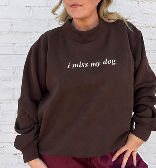 I Miss My Dog Mockneck Embroidered Sweatshirt
