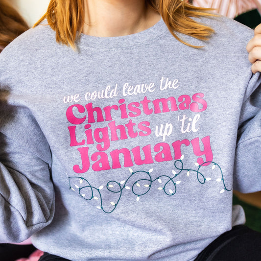 Leave the Christmas Lights up till January, Taylor Christmas Sweatshirt, Christmas Sweatshirt